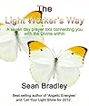The Light Worker's Way: A Seven Day Prayer Tool Connecting You with the Divine Within