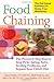 Food Chaining: The Proven 6-Step Plan to Stop Picky Eating, Solve Feeding Problems, and Expand Your Child’s Diet