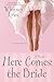 Here Comes the Bride by Whitney Lyles Here Comes the Bride by Whitney Lyles