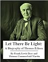 Let There Be Light: A Biography of Thomas Edison
