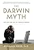 The Darwin Myth: The Life and Lies of Charles Darwin