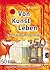 Von Kunst Leben: Das Geheim...