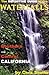 The Definitive Guide to the Waterfalls of Southern and Central California