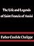 The Life and Legends of Saint Francis of Assisi