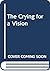 The Crying for a Vision by Walter Wangerin Jr.