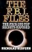 The F. B. I. Files: F. B. I.'s UFO Top Secrets Exposed