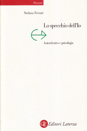 Lo Specchio Dell'io: Autoritratto E Psicologia (Pocket Book)