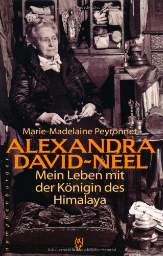 Alexandra David Néel: Mein Leben Mit Der Königin Des Himalaya (Hardcover)