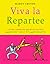 Viva La Repartee: Clever Comebacks and Witty Retorts from History's Great Wits and Wordsmiths