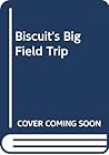 Biscuit's Big Field Trip