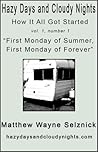 How It All Got Started: First Monday of Summer, First Monday of Forever (Hazy Days and Cloudy Nights) How It All Got Started: First Monday of Summer, First Monday of Forever (Hazy Days and Cloudy Nights)