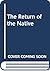 The Return of the Native