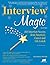 Interview Magic: Job Interview Secrets from America's Career and Life Coach