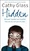 Hidden: Betrayed, Exploited and Forgotten. How One Boy Overcame the Odds.
