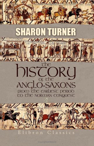 The History of the Anglo-Saxons from the Earliest Period to the Norman Conquest: Volume 2 (Paperback)