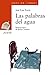 Las palabras del agua (Cuentos, Mitos Y Libros-regalo-sopa De Libros) (Spanish Edition)