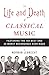 The Life and Death of Classical Music by Norman Lebrecht