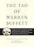 The Tao of Warren Buffett: Warren Buffett's Words of Wisdom: Quotations and Interpretations to Help Guide You to Billionaire Wealth and Enlightened Business Management