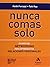Nunca Comas Solo, Claves del NETWORKING para Optimizar tus Relaciones Personales (Spanish Edition)