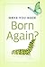 Have You Been Born Again?