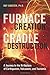 Furnace of Creation, Cradle of Destruction: A Journey to the Birthplace of Earthquakes, Volcanoes, and Tsunamis: The Birthplace of Earthquakes, Tornadoes and Tsunamis