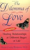 The Dilemma of Love (updated) : Healing Relationships at Different Stages of Life The Dilemma of Love (updated) : Healing Relationships at Different Stages of Life