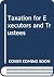 Taxation for Executors and Trustees