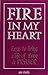 Fire in My Heart: Keys to Living a Life of Love & Prayer