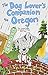 The Dog Lover's Companion to Oregon: The Inside Scoop on Where to Take Your Dog (Dog Lover's Companion Guides)