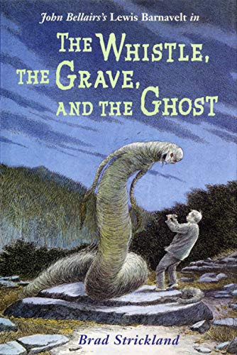 The Whistle, the Grave, and the Ghost (Lewis Barnavelt Book 10)