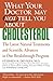 What Your Doctor May Not Tell You About(TM) : Cholesterol: The Latest Natural Treatments and Scientific Advances in One Breakthrough Program (What Your Doctor May Not Tell You About...(Paperback))