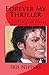 Forever My Thriller: A Collection Of Michael Jackson Poetry And Short Stories (Volume 1)
