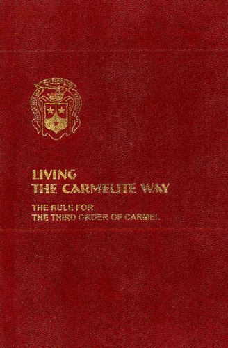 Living the Carmelite Way: The Rule for the Third Order of Carmel (Unknown Binding)