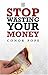 Stop Wasting Your Money
