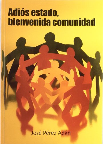 Adios estado, bienvenida comunidad (Yumelia Textos) (Spanish Edition)