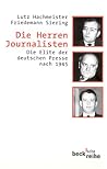 Die Herren Journalisten. Die Elite der deutschen Presse nach 1945. Die Herren Journalisten. Die Elite der deutschen Presse nach 1945.
