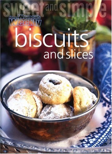 Sweet and Simple: Biscuits and Slices (Australian Women's Weekly)
