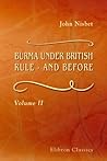 Burma under British Rule - and before: Volume 2 Burma under British Rule - and before: Volume 2