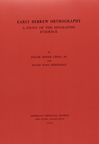 Early Hebrew Orthography: A Study of the Epigraphic Evidence (American Oriental)