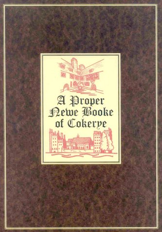 A Proper Newe Booke of Cokerye: Margaret Parker's Cookery Book (Hardcover)