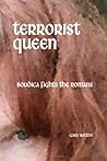 Terrorist Queen: Boudica Fights the Romans Terrorist Queen: Boudica Fights the Romans