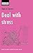 Deal with Stress by Cary L. Cooper