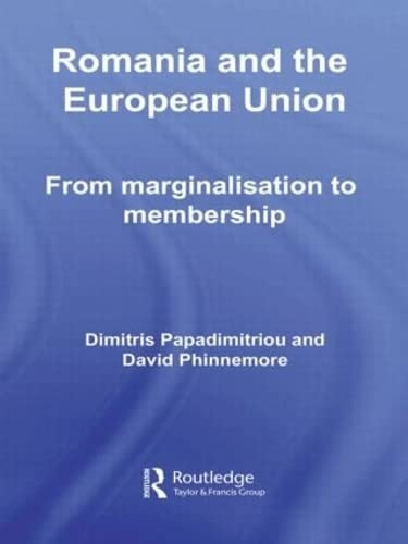 Romania and The European Union: From Marginalisation to Membership? (Europe and the Nation State)