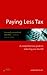 Paying Less Tax: A Comprehensive Guide to Reducing Your Tax Bill