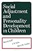 Social adjustment and personality development in children