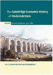 The Cambridge Economic History of Modern Britain, Volume 1: Industrialisation, 1700–1860 (Hardcover)