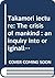 Takamori lecture: The crisis of mankind : an inquiry into originally/novelty, power/violence (Samyag-vāk special series)