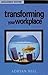 Transforming Your Workplace