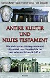 Antike Kultur und Neues Testament: Die wichtigsten Hintergründe und Hilfsmittel zum Verständnis der neutestamentlichen Schriften Antike Kultur und Neues Testament: Die wichtigsten Hintergründe und Hilfsmittel zum Verständnis der neutestamentlichen Schriften