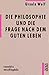 Die Philosophie Und die Frage Nach Dem Guten Leben by Ursula Wolf